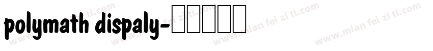 polymath dispaly字体转换